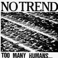 No Trend - Too Many Humans.....