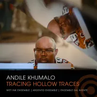 Andile Khumalo And Wet Ink Ensemble - Tracing Hollow Traces