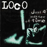 Loco - Just A Matter Of Time