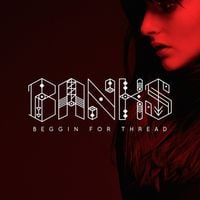 BANKS - Beggin for Thread