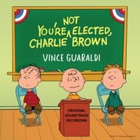 Vince Guaraldi - You&rsquo;re Not Elected, Charlie Brown