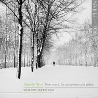 McKenzie Sawers Duo - After the Tryst: New Music for Saxophone and Piano