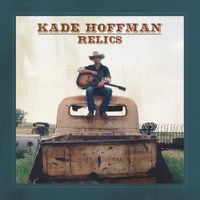 Kade Hoffman - Relics