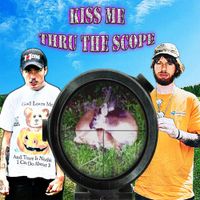 NotLewy - KISS ME THRU THE SCOPE