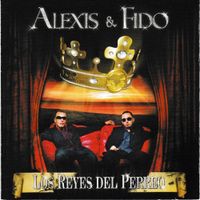 Alexis y Fido - Los Reyes del Perreo