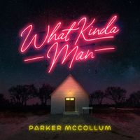 Parker McCollum - What Kinda Man