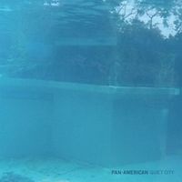Pan&bull;American - Quiet City