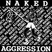 Naked Aggression - March March Along