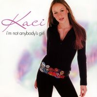 Kaci Battaglia - I'm Not Anybody's Girl