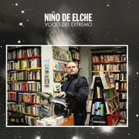 Ni&ntilde;o De Elche - Voces del Extremo