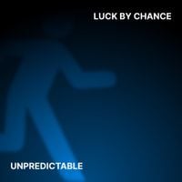 Luck By Chance - Unpredictable