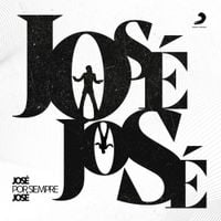 Jos&eacute; Jos&eacute; - Jos&eacute; por Siempre Jos&eacute;