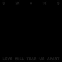 Swans - Love Will Tear Us Apart (Black Cover)
