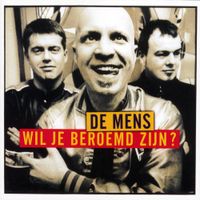 De Mens - Wil Je Beroemd Zijn?