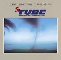 TUBE - OFF SHORE DREAMIN'