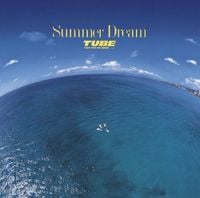 TUBE - SUMMER DREAM