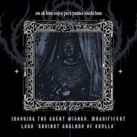 Vraj - Invoking the Great Wizard, Magnificent Lord "Radiant Garland of Skulls"