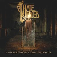 I Hate Heroes - If Life Were a Book, I'd Skip This Chapter