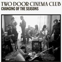 Two Door Cinema Club - Changing Of The Seasons