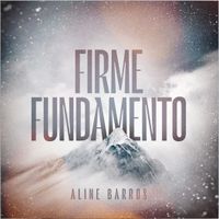 Aline Barros - Firme Fundamento