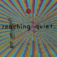 Reaching Quiet - In the Shadow of the Living Room