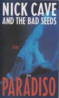 Nick Cave & The Bad Seeds - Live at The Paradiso