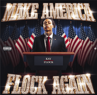 Kay Flock - Make America Flock Again