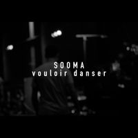 SOOMA - Vouloir danser