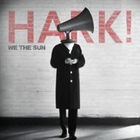 We The Sun - HARK!