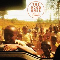 The Good Ones - Kigali Y&rsquo; Izahabu