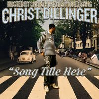 CHRIST DILLINGER - "SONG TITLE HERE"