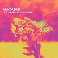 Vundabar - I Got Cracked - Yot Club Version