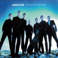 Liberator - Too Much Of Everything