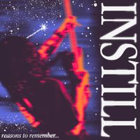 Instill - Reasons To Remember