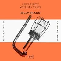 Billy Bragg - Life's a Riot with Spy vs. Spy