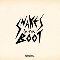 Snakes In The Boot - NO ONE CARES