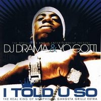 Yo Gotti & DJ Drama - I Told U So