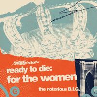 The Notorious B.I.G. - Ready to Die: For the Women
