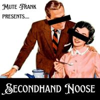 Mute Frank - Secondhand Noose
