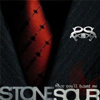 Stone Sour - Say You'll Haunt Me