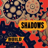 SHADOWS - BUILD