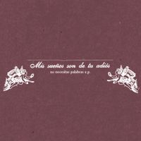 mis sue&ntilde;os son de tu adi&oacute;s - no necesitas palabras