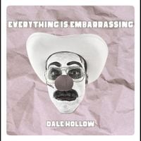 Dale Hollow - Everything is Embarrassing