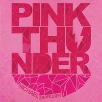 Michael Zapruder - Pink Thunder