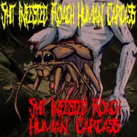 Shit Infested Roach Human Carcass - Shit Infested Roach Human Carcass