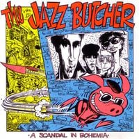 The Jazz Butcher - A Scandal In Bohemia