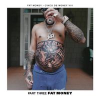 Fat Money - Cinco De Money 8: Part 3
