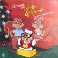 Shirley & Squirrely - Christmas with Shirley & Squirrely (and Melvin Too!)