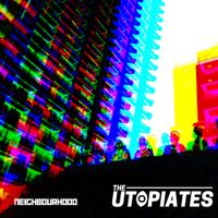 The Utopiates - Neighbourhood