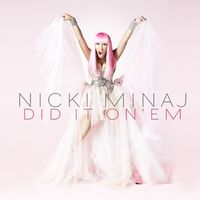 Nicki Minaj - Did It On 'Em